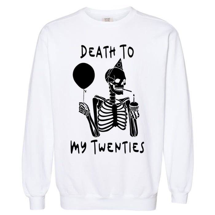 Death To My Twenties Funny R I P 20s 30th Birthday Skeleton Garment-Dyed Sweatshirt