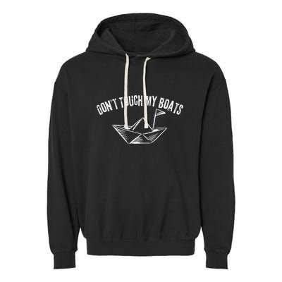DonT Touch My Boats Funny Garment-Dyed Fleece Hoodie