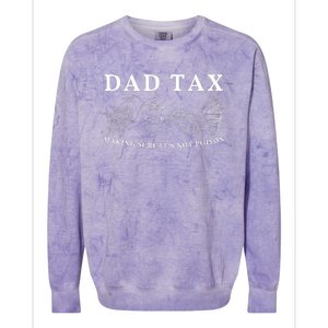 Dad Tax Making Sure Its Not P.O.I.S.O.N Colorblast Crewneck Sweatshirt