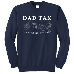 Dad Tax Making Sure Its Not P.O.I.S.O.N Tall Sweatshirt