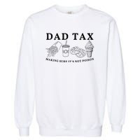 Dad Tax Making Sure Its Not P.O.I.S.O.N Garment-Dyed Sweatshirt