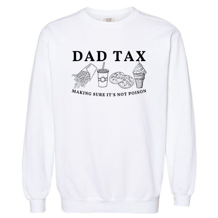 Dad Tax Making Sure Its Not P.O.I.S.O.N Garment-Dyed Sweatshirt