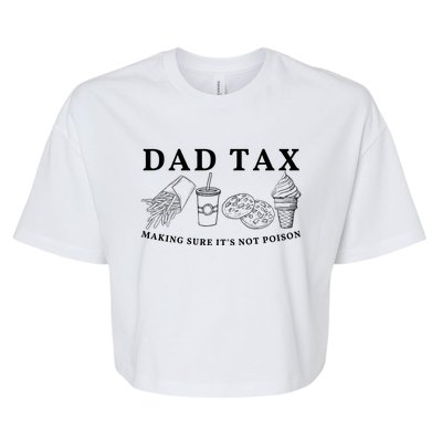 Dad Tax Making Sure Its Not P.O.I.S.O.N Bella+Canvas Jersey Crop Tee