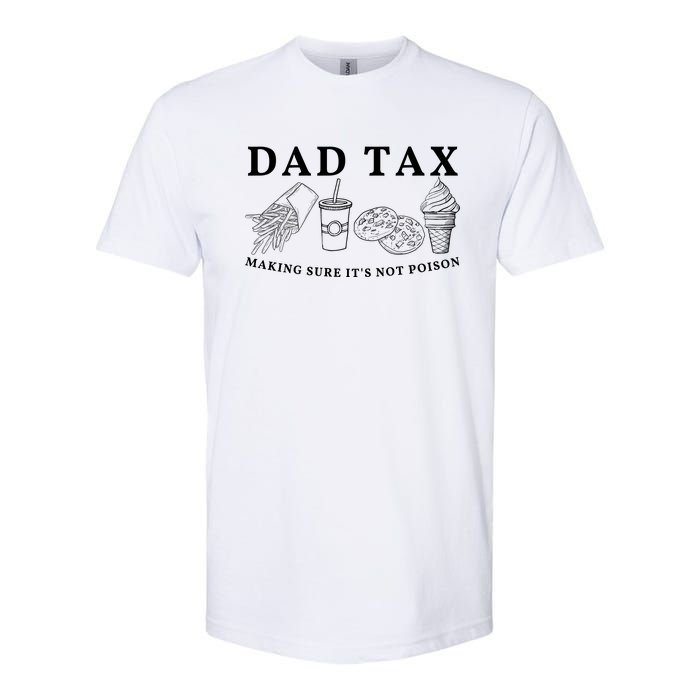 Dad Tax Making Sure Its Not P.O.I.S.O.N Softstyle CVC T-Shirt