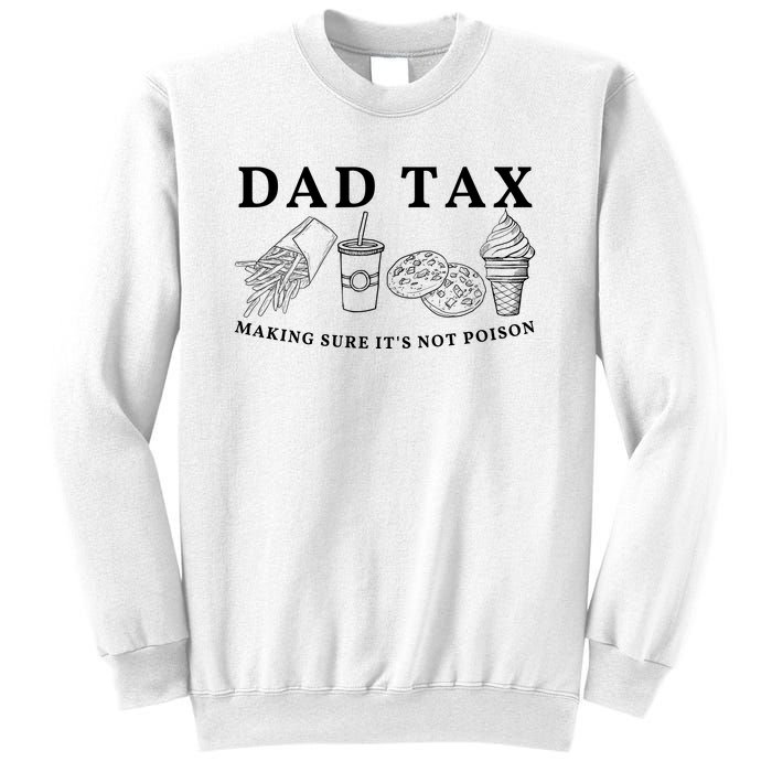 Dad Tax Making Sure Its Not P.O.I.S.O.N Sweatshirt