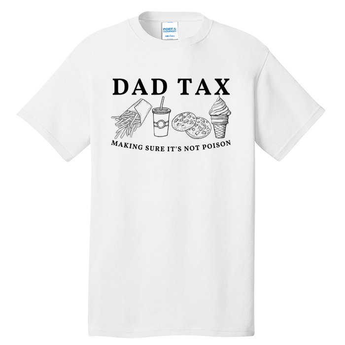 Dad Tax Making Sure Its Not P.O.I.S.O.N Tall T-Shirt