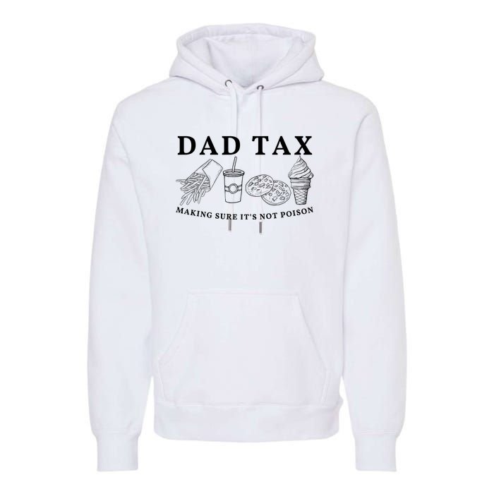 Dad Tax Making Sure Its Not P.O.I.S.O.N Premium Hoodie