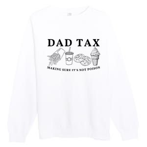 Dad Tax Making Sure Its Not P.O.I.S.O.N Premium Crewneck Sweatshirt