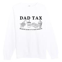 Dad Tax Making Sure Its Not P.O.I.S.O.N Premium Crewneck Sweatshirt