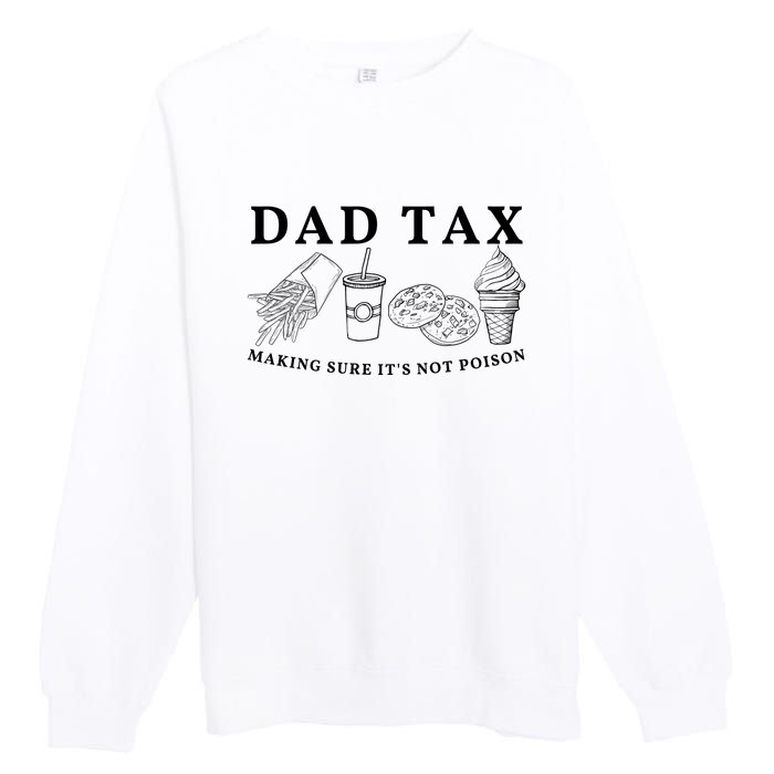 Dad Tax Making Sure Its Not P.O.I.S.O.N Premium Crewneck Sweatshirt