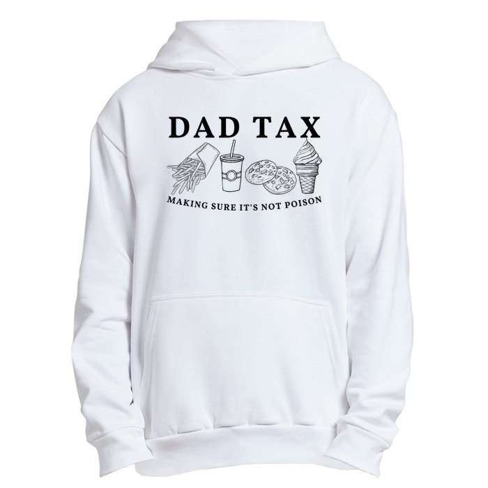 Dad Tax Making Sure Its Not P.O.I.S.O.N Urban Pullover Hoodie