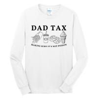 Dad Tax Making Sure Its Not P.O.I.S.O.N Tall Long Sleeve T-Shirt