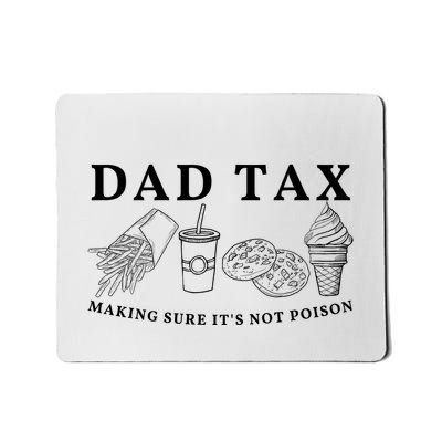 Dad Tax Making Sure Its Not P.O.I.S.O.N Mousepad