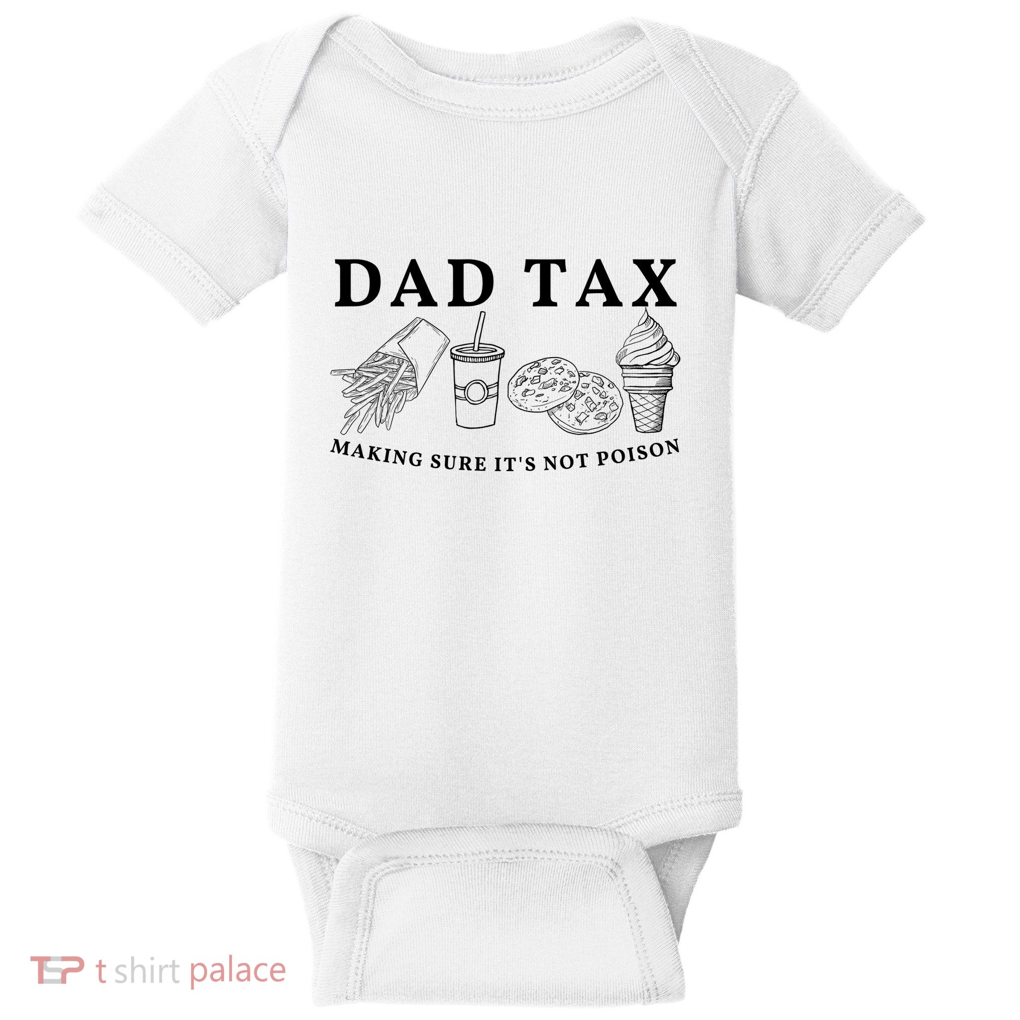 Dad Tax Making Sure Its Not P.O.I.S.O.N Baby Bodysuit