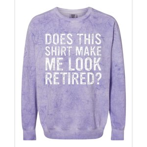 Does This Make Me Look Retired Funny Retirement Colorblast Crewneck Sweatshirt