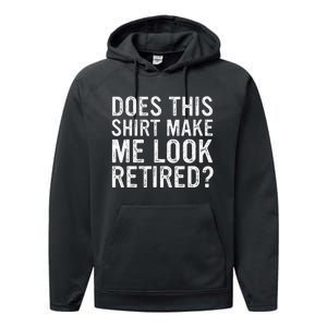 Does This Make Me Look Retired Funny Retirement Performance Fleece Hoodie