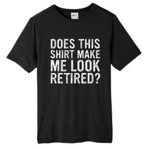 Does This Make Me Look Retired Funny Retirement Tall Fusion ChromaSoft Performance T-Shirt