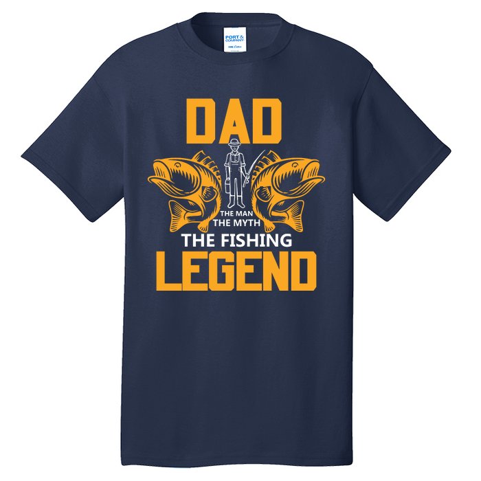 Dad The Man Myth The Fishing Legend Tall T-Shirt