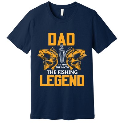 Dad The Man Myth The Fishing Legend Premium T-Shirt