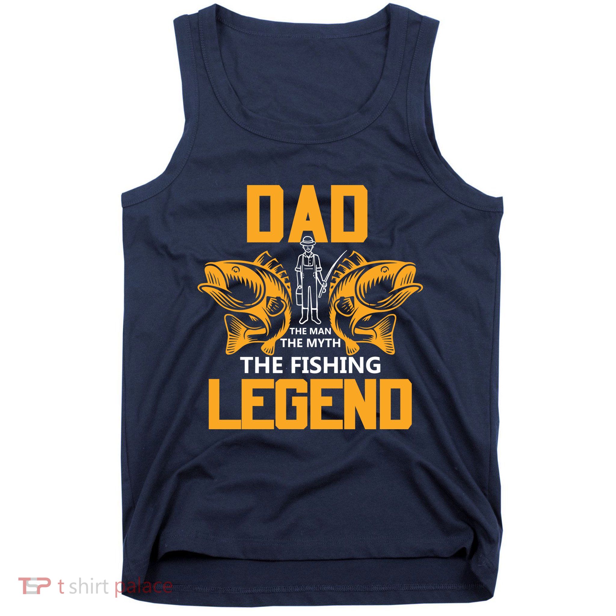 Dad The Man Myth The Fishing Legend Tank Top