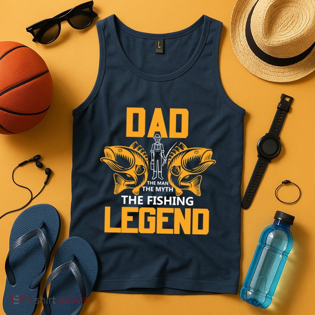 Dad The Man Myth The Fishing Legend Tank Top