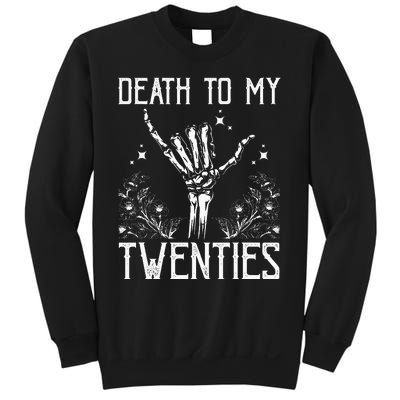 Death To My Twenties 30th Birthday 30 Yr Old Floral Skeleton Sweatshirt