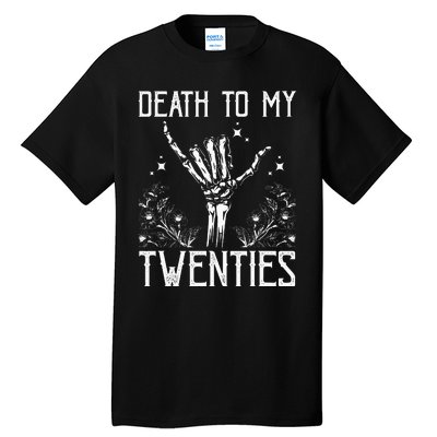 Death To My Twenties 30th Birthday 30 Yr Old Floral Skeleton Tall T-Shirt