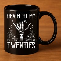 Death To My Twenties 30th Birthday 30 Yr Old Floral Skeleton 11oz C Handle Ceramic Mug
