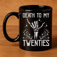 Death To My Twenties 30th Birthday 30 Yr Old Floral Skeleton 11oz C Handle Ceramic Mug