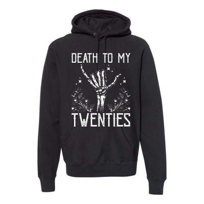 Death To My Twenties 30th Birthday 30 Yr Old Floral Skeleton Premium Hoodie