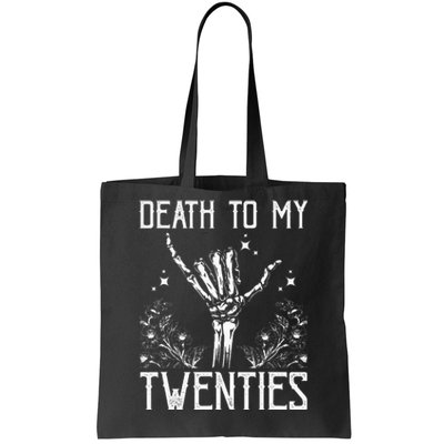 Death To My Twenties 30th Birthday 30 Yr Old Floral Skeleton Tote Bag