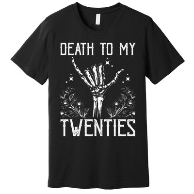 Death To My Twenties 30th Birthday 30 Yr Old Floral Skeleton Premium T-Shirt