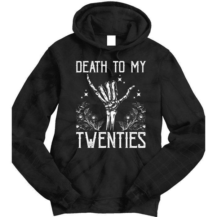 Death To My Twenties 30th Birthday 30 Yr Old Floral Skeleton Tie Dye Hoodie