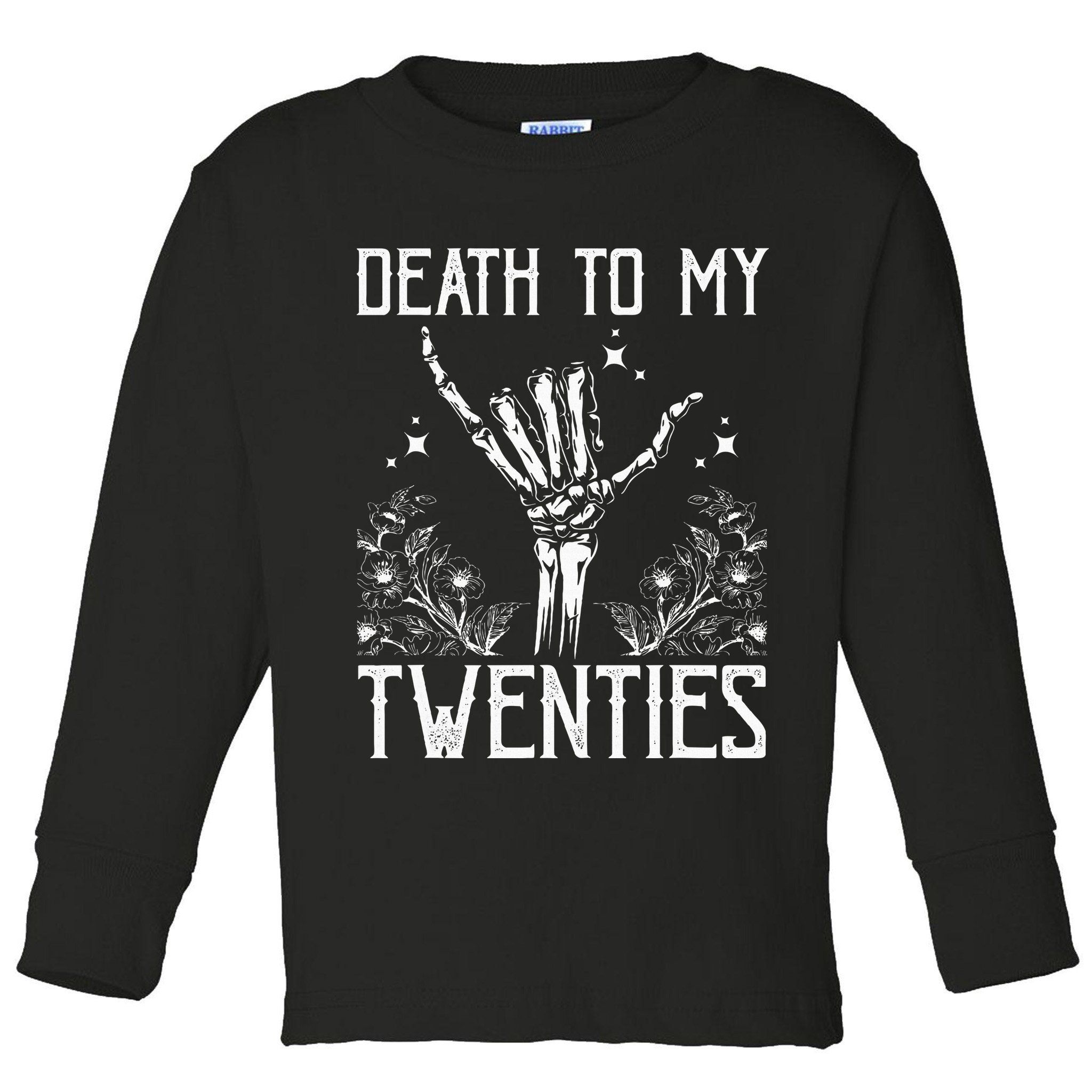 Death To My Twenties 30th Birthday 30 Yr Old Floral Skeleton Toddler Long Sleeve Shirt