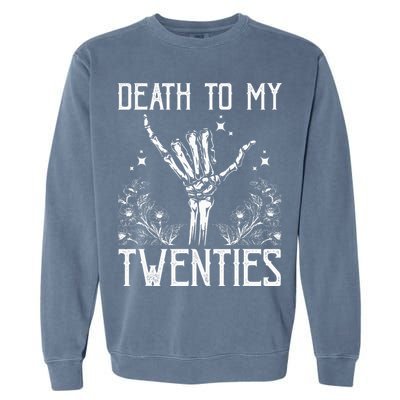 Death To My Twenties 30th Birthday 30 Yr Old Floral Skeleton Garment-Dyed Sweatshirt