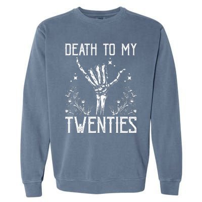 Death To My Twenties 30th Birthday 30 Yr Old Floral Skeleton Garment-Dyed Sweatshirt