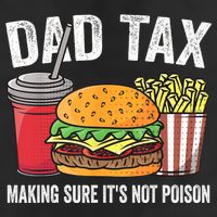 Dad Tax Making Sure It's Not Poi Son Funny Father's Day  Cool Comfort Performance Bucket Hat