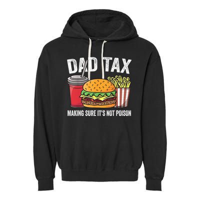 Dad Tax Making Sure It's Not Poi Son Funny Father's Day  Garment-Dyed Fleece Hoodie