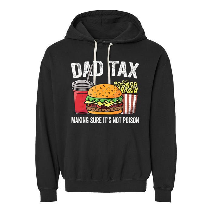 Dad Tax Making Sure It's Not Poi Son Funny Father's Day  Garment-Dyed Fleece Hoodie