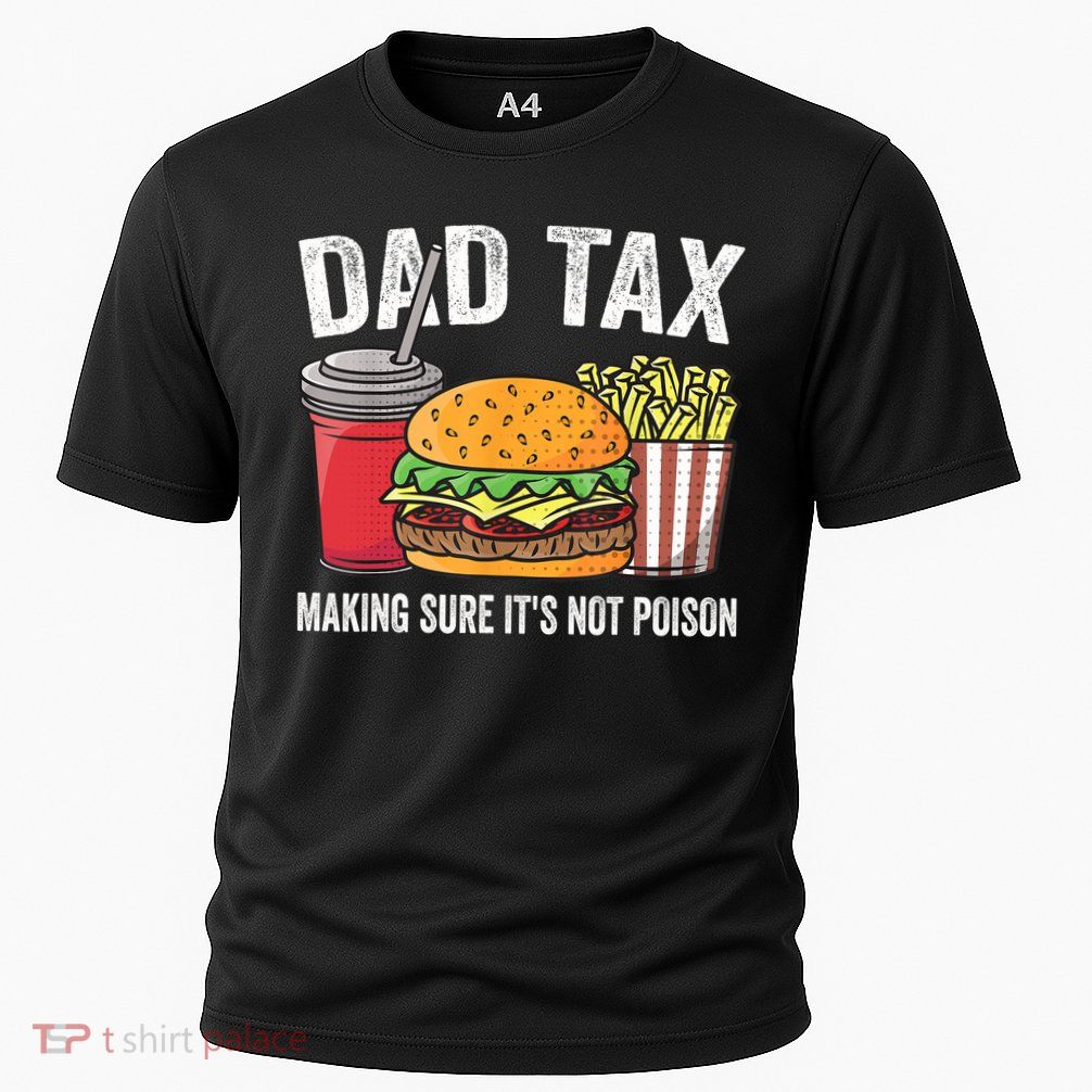 Dad Tax Making Sure It's Not Poi Son Funny Father's Day  Performance Shirt