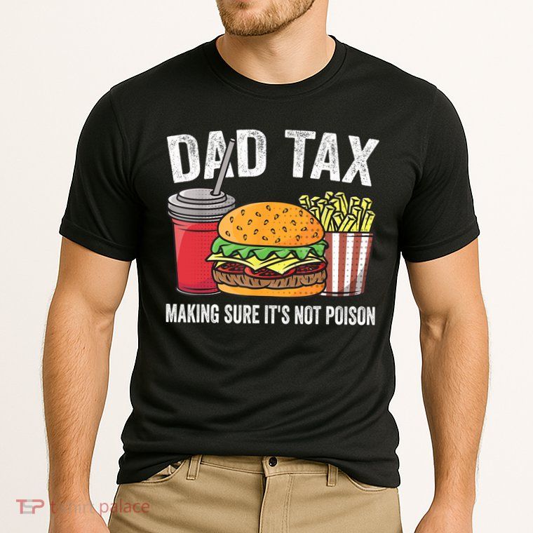 Dad Tax Making Sure It's Not Poi Son Funny Father's Day  Performance Shirt
