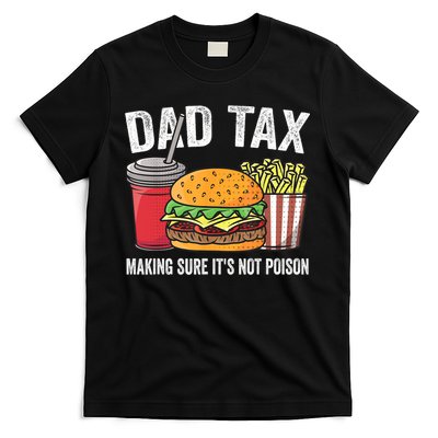 Dad Tax Making Sure It's Not Poi Son Funny Father's Day  T-Shirt