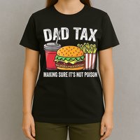 Dad Tax Making Sure It's Not Poi Son Funny Father's Day  T-Shirt