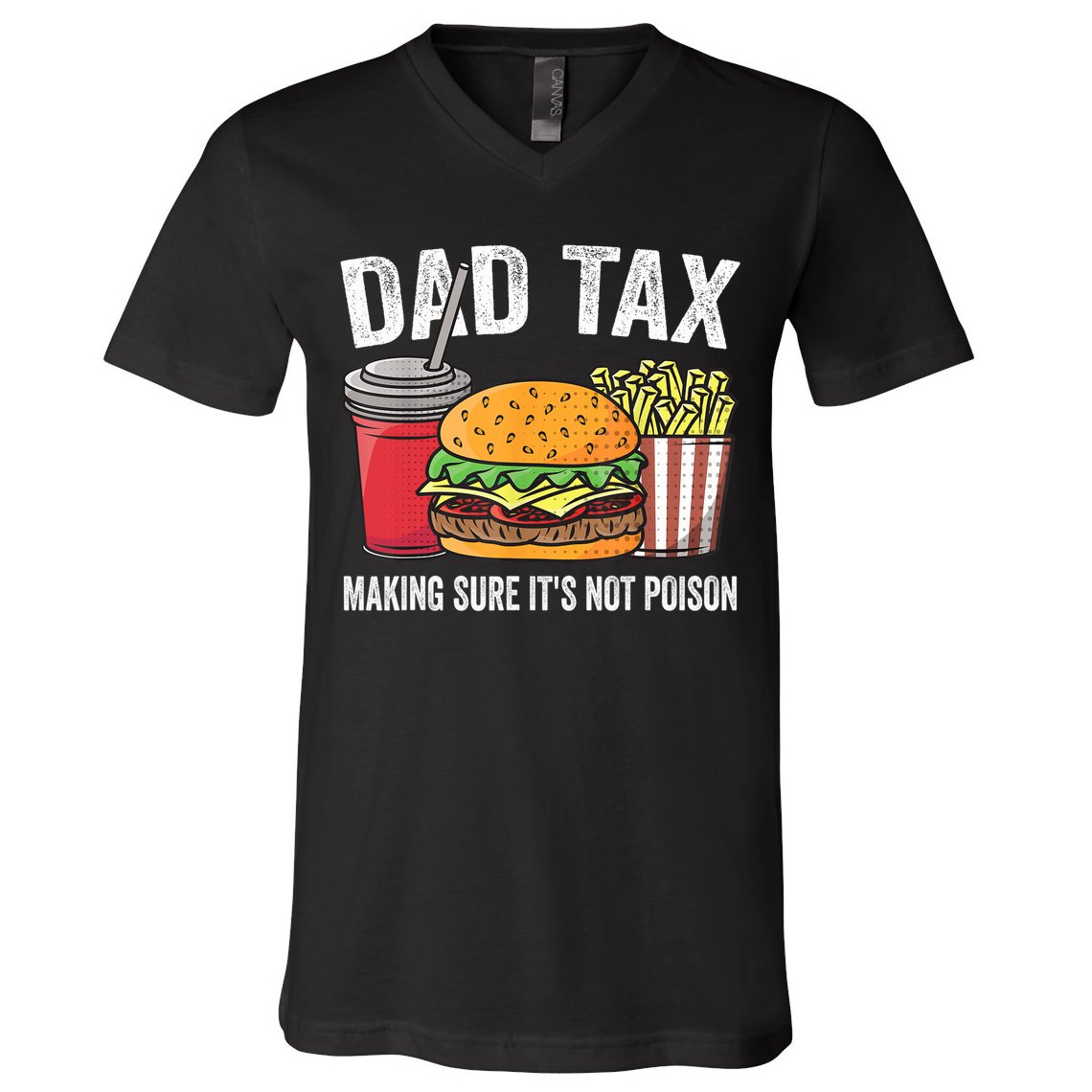 Dad Tax Making Sure It's Not Poi Son Funny Father's Day  V-Neck T-Shirt