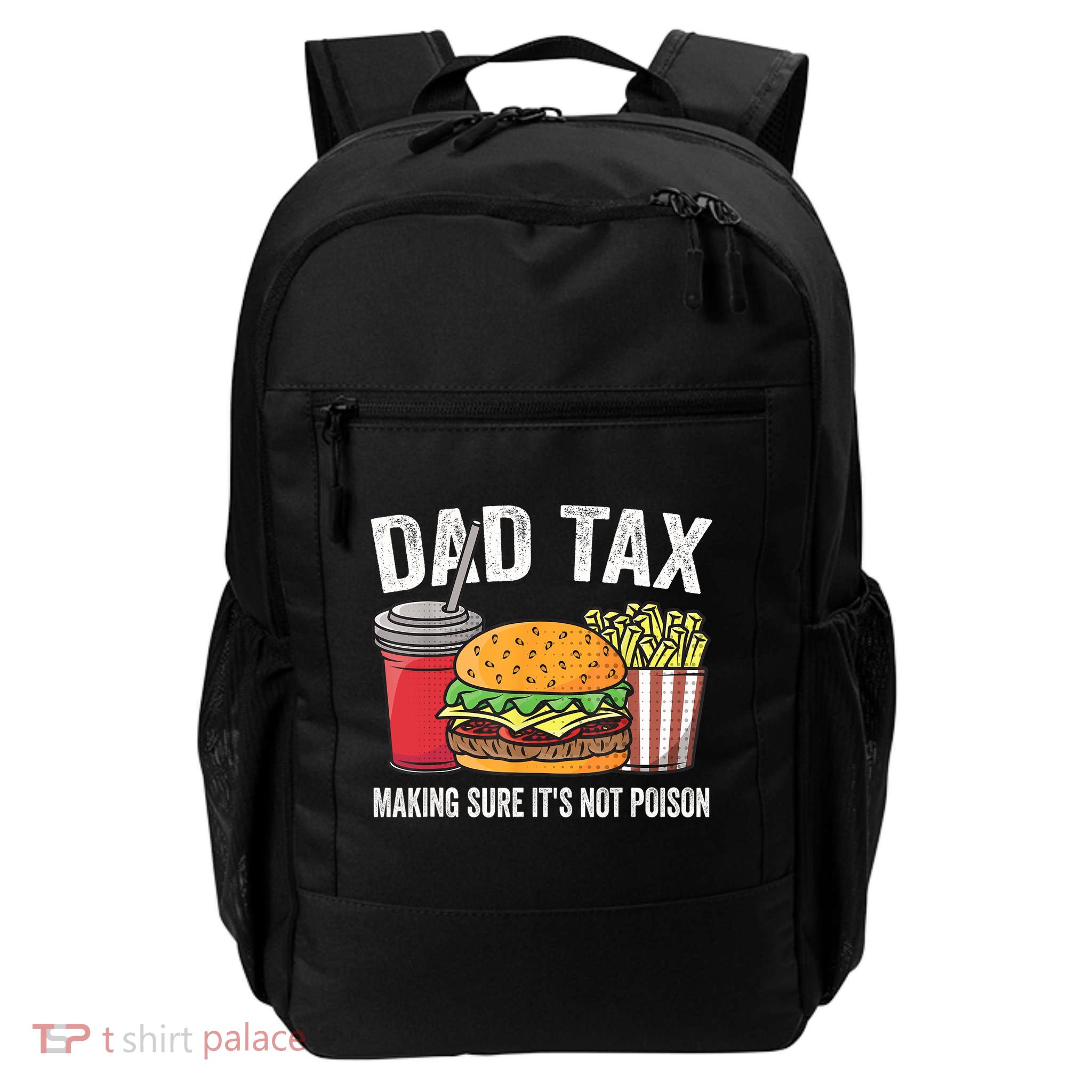 Dad Tax Making Sure It's Not Poi Son Funny Father's Day  Backpack