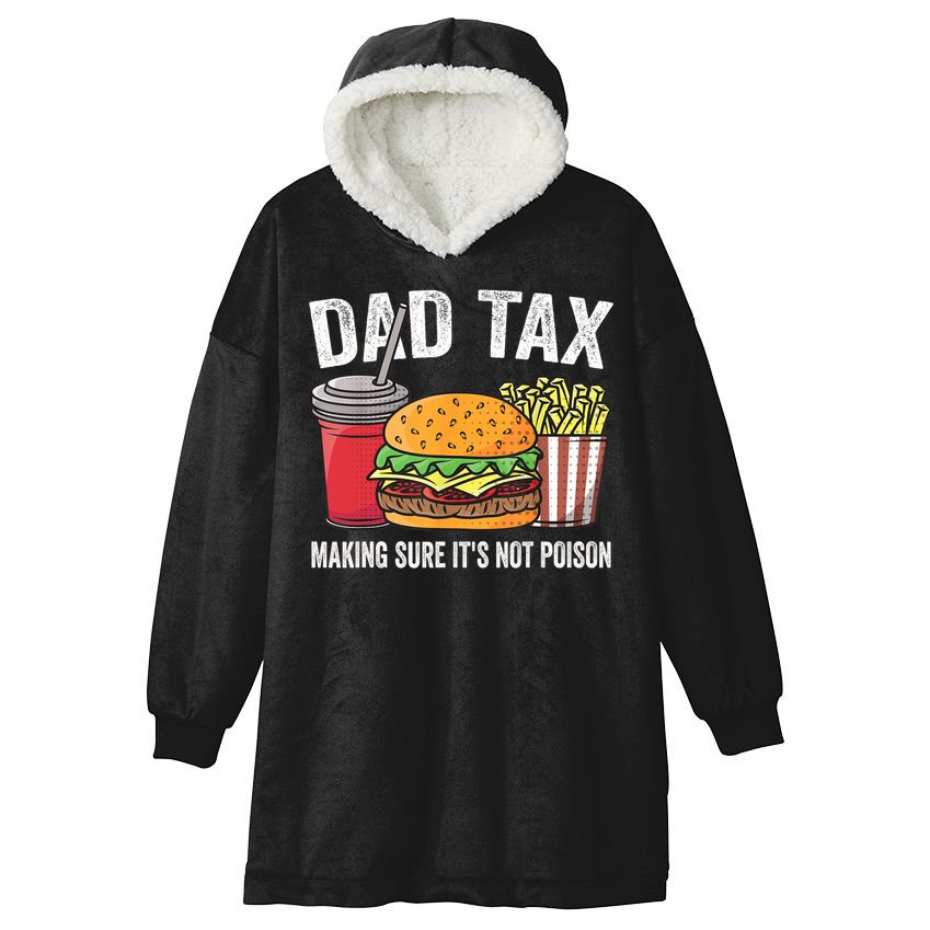 Dad Tax Making Sure It's Not Poi Son Funny Father's Day  Hooded Wearable Blanket