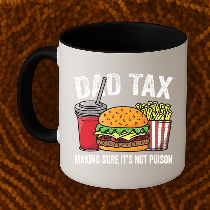 Dad Tax Making Sure It's Not Poi Son Funny Father's Day  Mug