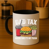 Dad Tax Making Sure It's Not Poi Son Funny Father's Day  Mug
