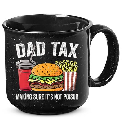 Dad Tax Making Sure It's Not Poi Son Funny Father's Day  15oz Campfire Ceramic Mug