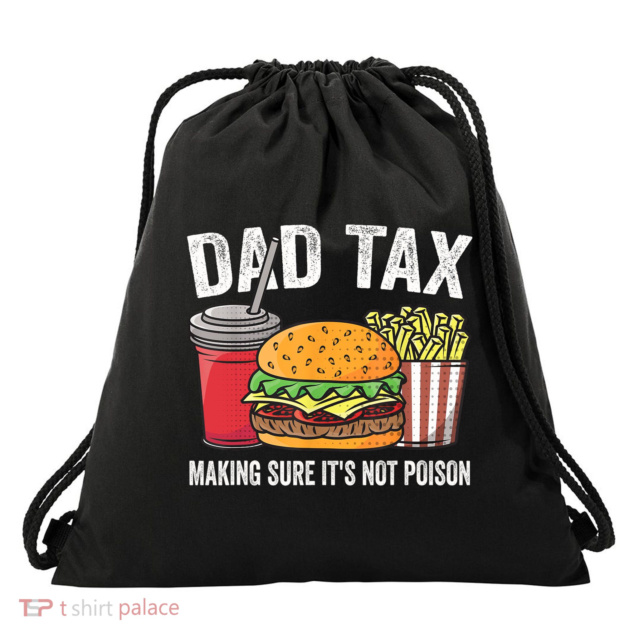 Dad Tax Making Sure It's Not Poi Son Funny Father's Day  Drawstring Bag